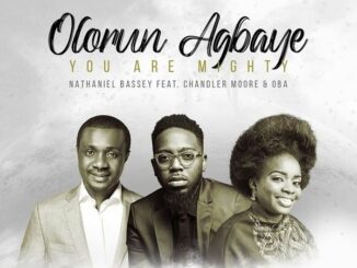 Nathaniel Bassey - Olorun Agbaye (You Are Mighty)